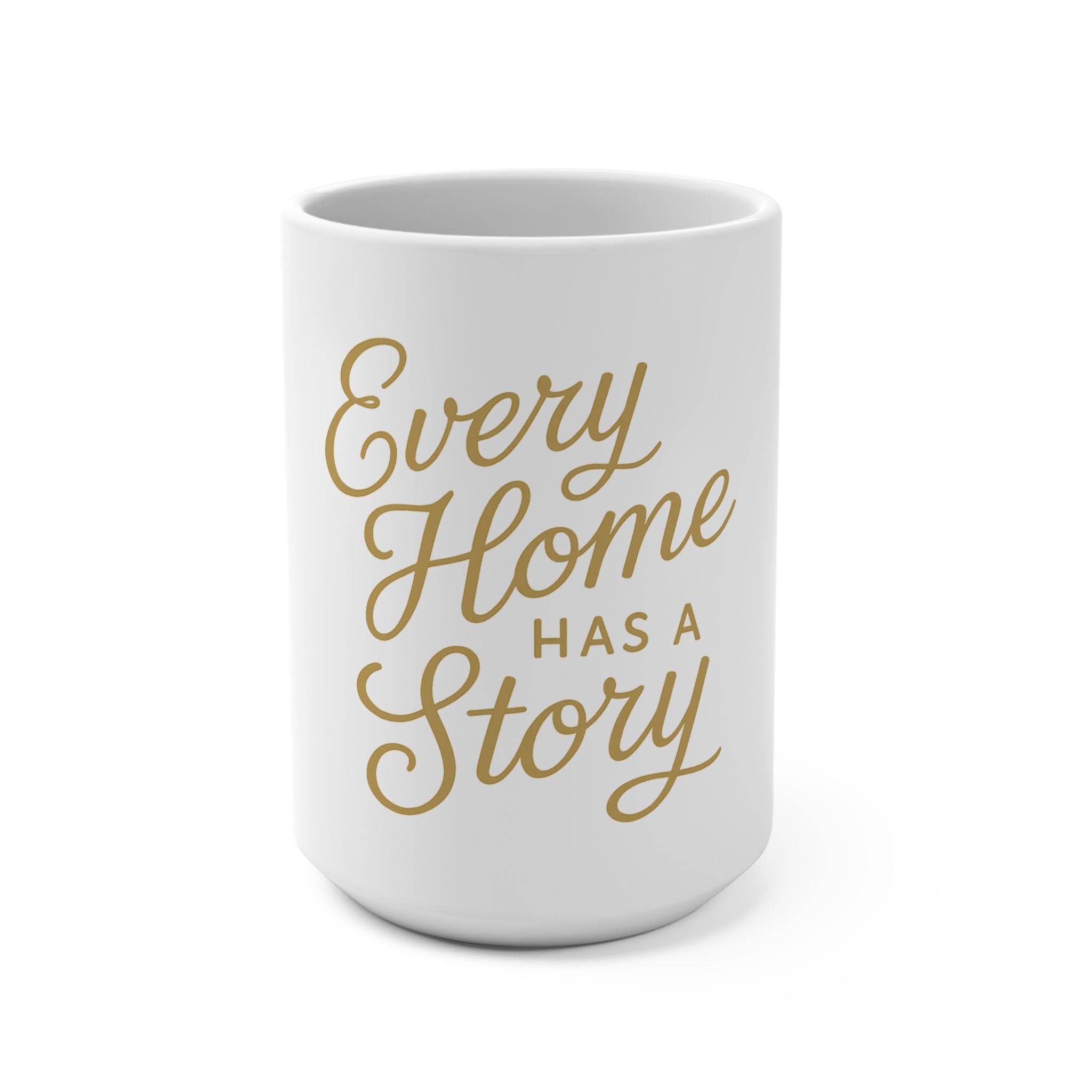 Every Home Has a Story — 15oz Ceramic Mug