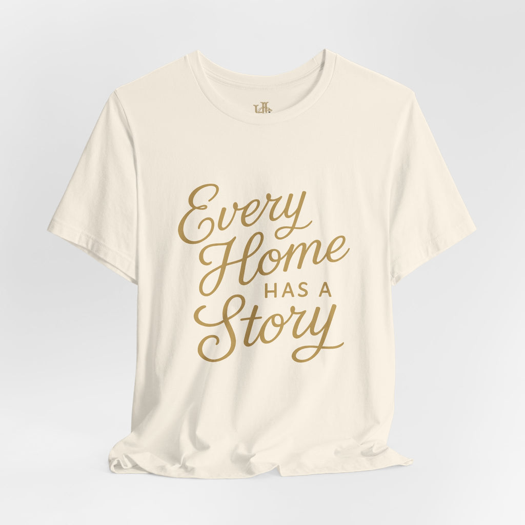 Every Home Has a Story — Script Tee