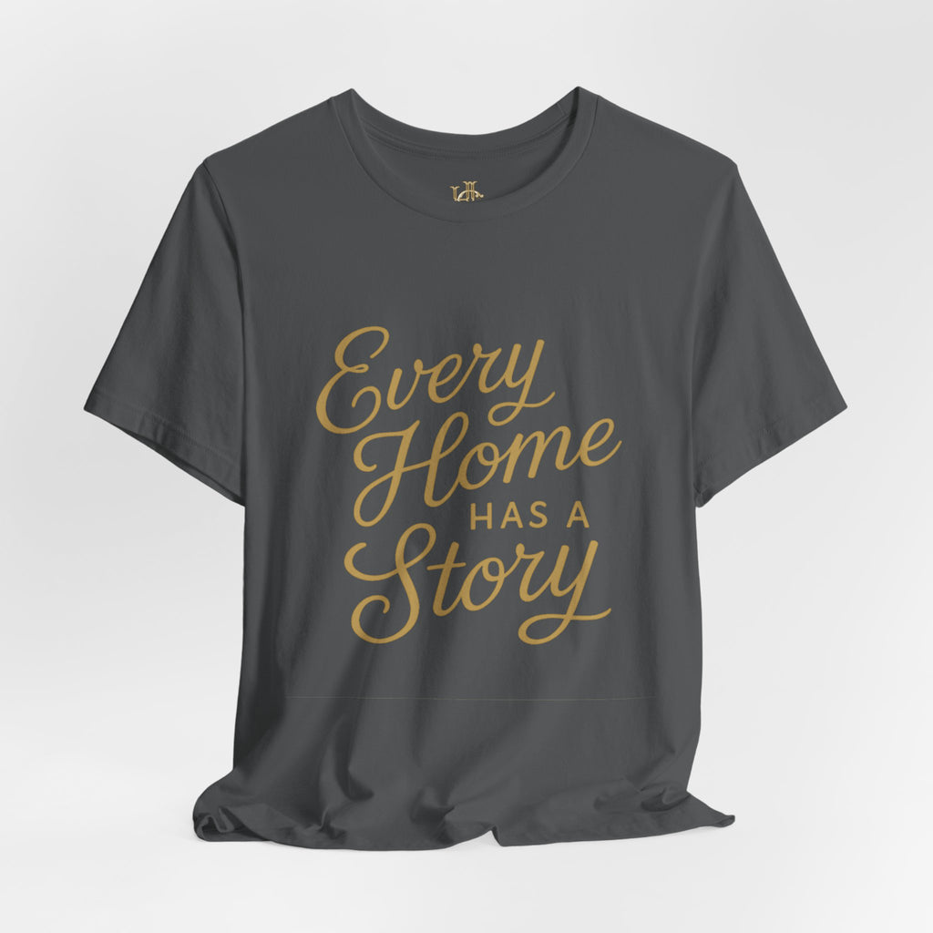 Every Home Has a Story — Script Tee
