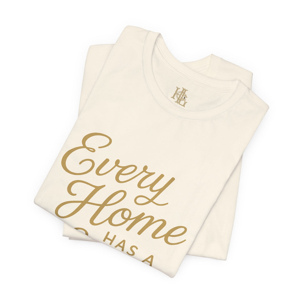 Every Home Has a Story — Script Tee