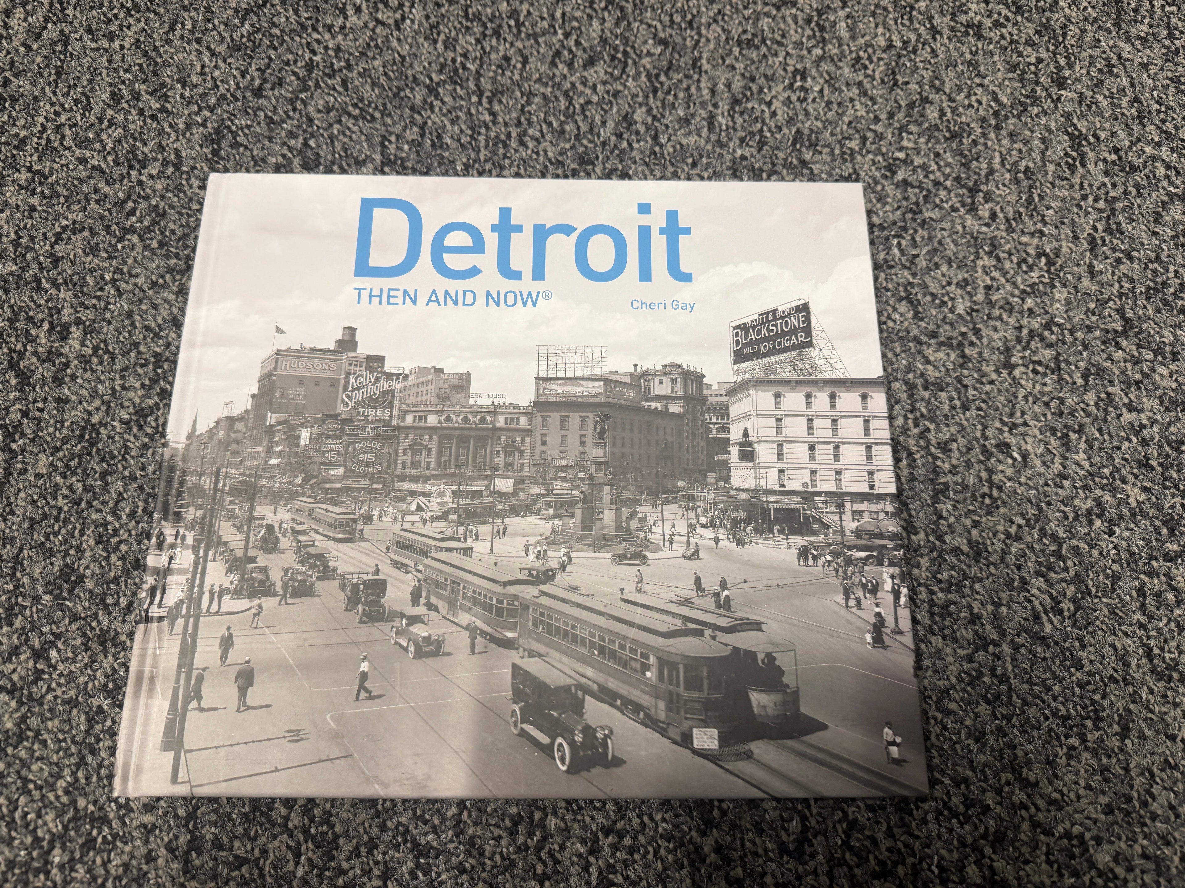 Detroit: Then and Now by Cheri Gay — cover featuring historic black and white street scene
