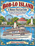 Cover of Bob-Lo Island: A History You Can Color, showing a Bob-Lo boat, dance pavilion, Ferris wheel and lighthouse.